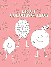 Fruit Coloring Book: Fruit Vegetables For Kids For Adluts Ages 4-8 Nuts Herbs A Great Gifs For Your 