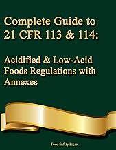 Complete Guide to 21 CFR 113 & 114: Acidified & Low-Acid Foods Regulations with Annexes: A Practical