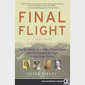 Final Flight: The Mystery of a WWII Plane Crash and the Frozen Airmen in the High Sierra