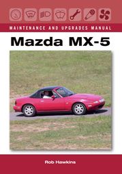 Mazda MX-5 Maintenance and Upgrades Manual Rob Hawkins