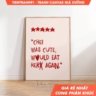 Tranh treo tường Chef Was Cute Poster Trendy Wall Art Cute Kitchen Decor Cooking Wall Art Funny Kitc