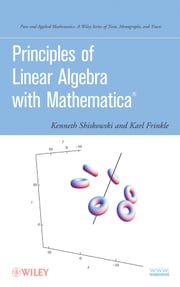 Principles of Linear Algebra with Mathematica Kenneth M. Shiskowski