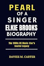Pearl Of A Singer Elkie Brooks Biography: The 1980s UK Music Star’s Soulful Legacy