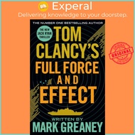 Tom Clancy's Full Force and Effect - INSPIRATION FOR THE THRILLING AMAZON PRIME  by Mark Greaney (UK