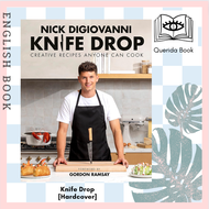[Querida] หนังสือภาษาอังกฤษ Knife Drop : Creative Recipes Anyone Can Cook [Hardcover] by Nick DiGiov