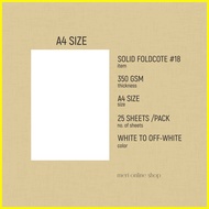 ☸ ♣ ◰ SOLID FOLDCOTE #18  350 gsm  A4 size 25 sheets per pack