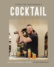 Steve the Bartender's Cocktail Guide: Tools - Techniques - Recipes Steve the Bartender's Cocktail Gu