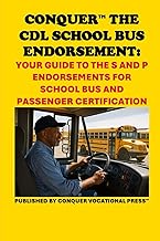 Conquer the CDL School Bus Endorsement: Your Guide to the S and P Endorsements for School Bus and Pa