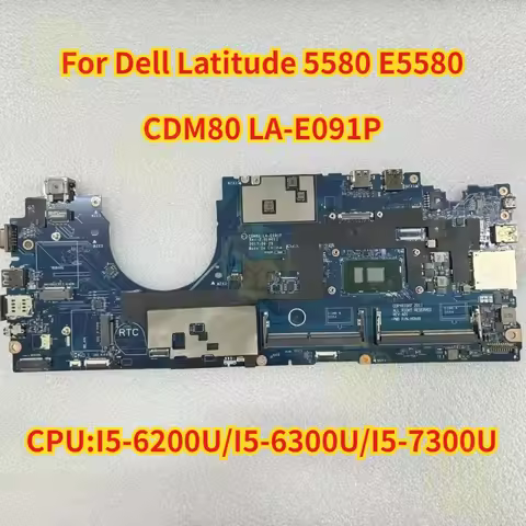 CDM80 LA-E091P For Dell Latitude 5580 Laptop Motherboard With I5-6200U/6300U/7300U CPU 100% Test OK