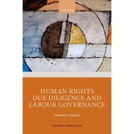 Human Rights Due Diligence and Labour Governance (Oxford Labour Law)