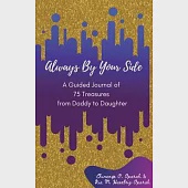 Always By Your Side: A Journal of 75 Guided Treasures from Daddy to Daughter