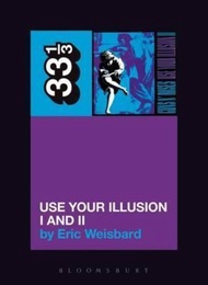 Guns n' Roses Use Your Illusion I and II by Eric Weisbard (UK edition, paperback)