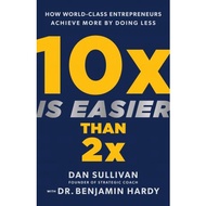 10x Is Easier Than 2x: How World-Class Entrepreneurs Achieve More by Doing Less