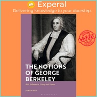 The Notions of George Berkeley - Self, Substance, Unity and Power by Dr James Hill (UK edition, hardcover)