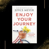 Enjoy Your Journey: Find the Treasure Hidden in Every Day by Joyce Meyer