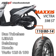 Maxxis VICTRA S98 ST 110/80-14 Ban Lebar Honda Vario 125 150 Belakang