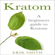 Kratom: A Beginners Guide to Kratom