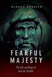 Fearful Majesty: The Life and Reign of Ivan the Terrible Benson Bobrick