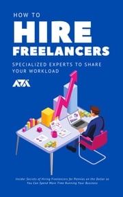 How to Hire Freelancers (Specialized Experts to Share Your Workload) ARX Reads