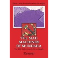 [100% Original Books] - The Mad Machines of Mundara : The Third Book of Dubious Magic by Renoir (pap