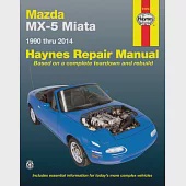 Mazda MX-5 Miata 1990 Thru 2014: Does Not Include Information Specific to Turbocharged Models