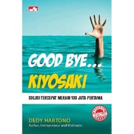 Good BYE KIYOSAKI Speed Solution 100 Million First Million - Dedy Hartono