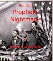 Short Story - Prophetic Nightmares Brian Comerford