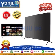 TV LED SMART ANDROID 43 INCH AQT 1000 U