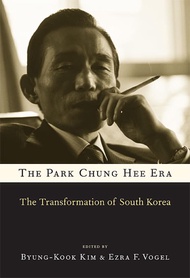 The Park Chung Hee Era: The Transformation of South Korea The Park Chung Hee Era: The Transformation