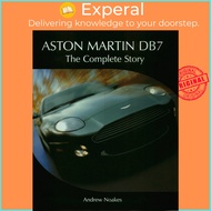 Aston Martin DB7 : The Complete Story by Andrew Noakes (UK edition, hardcover)