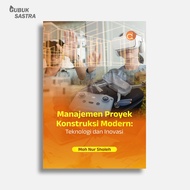 Modern Construction Project Management Book: Technology and Innovation | Moh Nur Sholeh | Deepublish