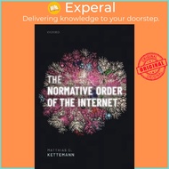 The Normative Order of the Internet : A Theory of Rule and Regulation O by Matthias C. Kettemann (UK edition, hardcover)