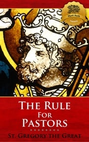 The Rule for Pastors St. Gregory the Great, Wyatt North