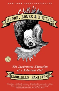 Blood, Bones & Butter: The Inadvertent Education of a Reluctant Chef (English Edition)