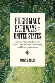 Pilgrimage Pathways for the United States James E. Mills