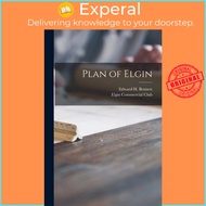 Plan of Elgin by Edward H (Edward Herbert) Bennett (paperback)