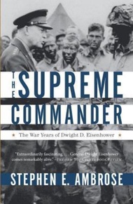 Supreme Commander : The War Years of Dwight D. Eisenhower by Stephen E. Ambrose (US edition, paperba