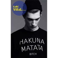 HAKUNA MATATA B1TCH T-SHIRT