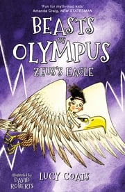 Beasts of Olympus 6: Zeus's Eagle Lucy Coats