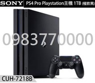 ~ 什麼都賣 ~ PS4 PRO 1TB CUH-7218B (黑色) 升級換下 ( 標就賣 )