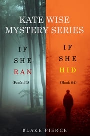 A Kate Wise Mystery Bundle: If She Ran (#3) and If She Hid (#4) Blake Pierce