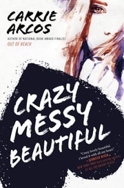 Crazy Messy Beautiful Carrie Arcos