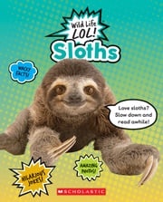 Sloths (Wild Life LOL!) Lisa M. Herrington