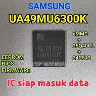 SAMSUNG UA49MU6300K IC eMMC + 25Q40CL + 24C512 EEPROM / BIOS / FIRMWARE (UA49MU6300)(KLM4G1FEPD-B031