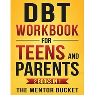 DBT Workbook for Teens and Parents (2 Books in 1): Effective Dialectical Behavior Therapy Skills for