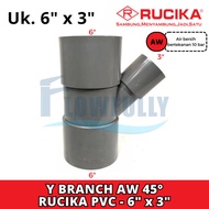 Y BRANCH AW 6 x 3 inch PVCRUCIKA TY 45 degrees Y 45