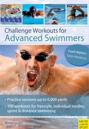 Challenge Workouts for Advanced Swimmers Blythe Lucero