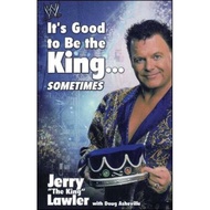 it s good to be the king sometimes Lawler, Jerry