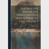 Jakobus Der Bruder Des Herrn Und Sein Brief (übersetzt Und Erklärt)