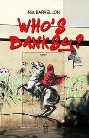 WHO'S BANKSY ? Nils Barrellon